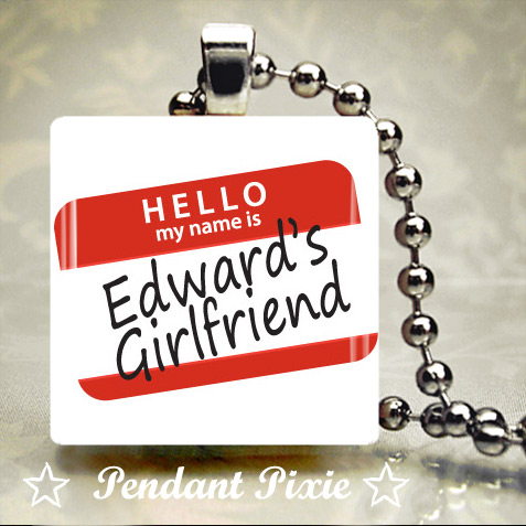 Hello My Name is Edwards Girlfriend Pendant Hello My Name is Edwards Girlfriend Pendant