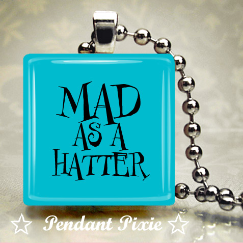 Mad as a Hatter Scrabble Tile Pendant Mad as a Hatter Scrabble Tile Pendant