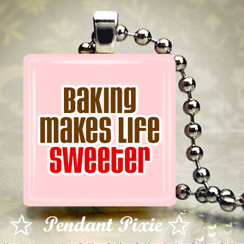 Baking Makes Life Sweeter Scrabble Tile Pendant Baking Makes Life Sweeter Scrabble Tile Pendant