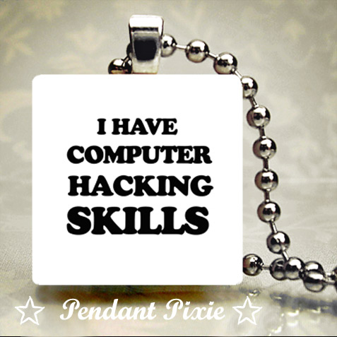 I Have Computer Hacking Skills Pendant I Have Computer Hacking Skills Pendant