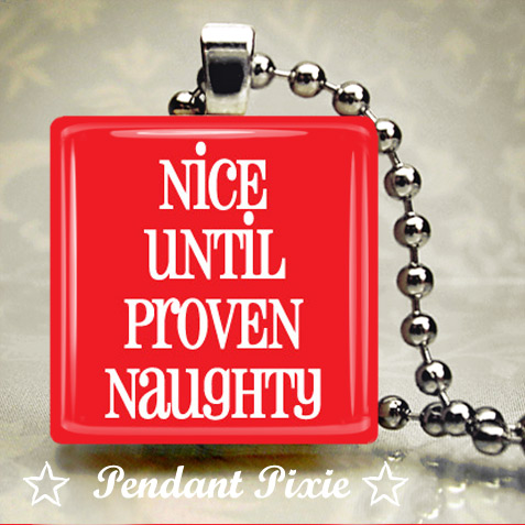 Nice Until Proven Naughty Scrabble Pendant