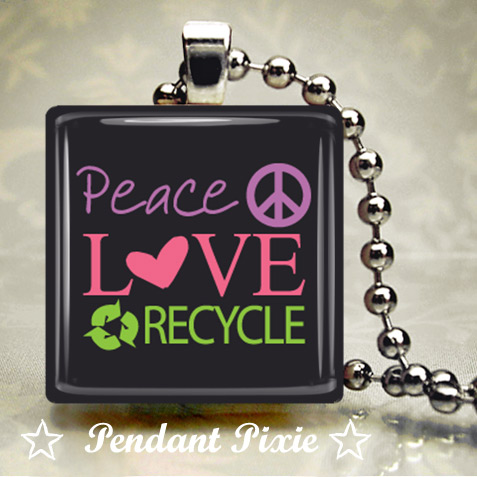 Peace Love Recycle Pendant
