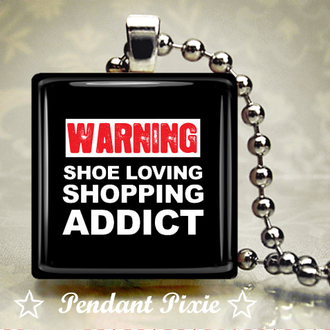 Warning Shoe Loving Shopping Addict Pendant
