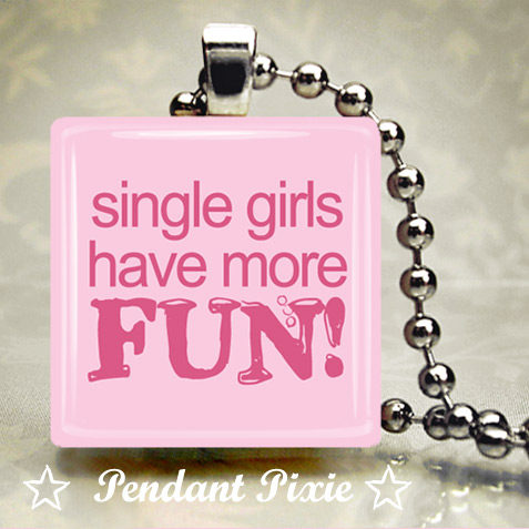 Single Girls Have More Fun Scrabble Pendants Single Girls Have More Fun Scrabble Pendants