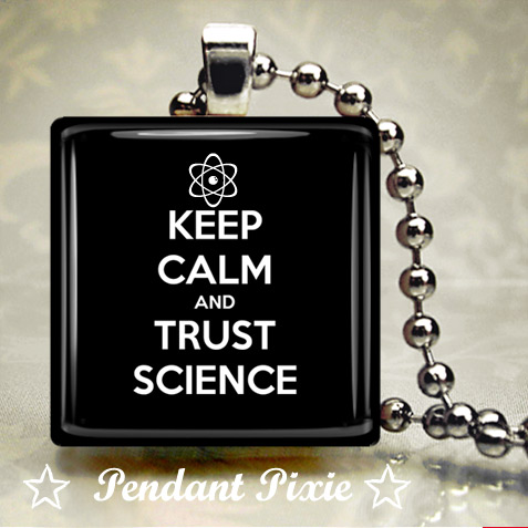 Keep Calm and Trust Science Pendant Keep Calm and Trust Science Pendant
